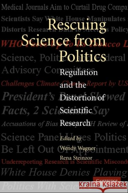 Rescuing Science from Politics: Regulation and the Distortion of Scientific Research Wagner, Wendy 9780521540094 Cambridge University Press