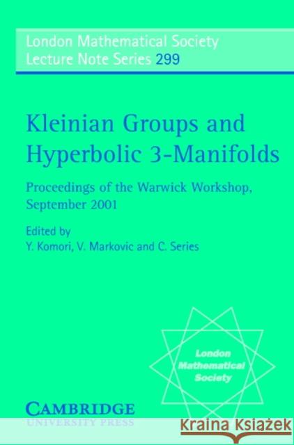 Kleinian Groups and Hyperbolic 3-Manifolds: Proceedings of the Warwick Workshop, September 11-14, 2001 Komori, Y. 9780521540131 Cambridge University Press