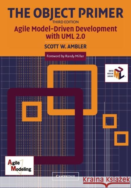 The Object Primer: Agile Model-Driven Development with UML 2.0 Ambler, Scott W. 9780521540186 Cambridge University Press