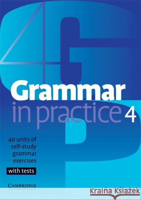Grammar in Practice 4: 40 Units of Self-Study Grammar Exercises, with Tests Gower, Roger 9780521540421