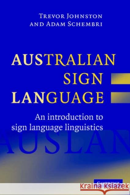 Australian Sign Language: Auslan: An Introduction to Sign Language Linguistics Johnston, Trevor 9780521540568 Cambridge University Press