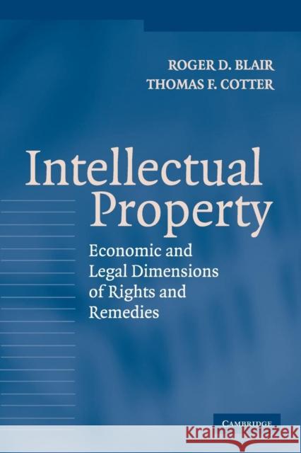 Intellectual Property: Economic and Legal Dimensions of Rights and Remedies Blair, Roger D. 9780521540674 Cambridge University Press