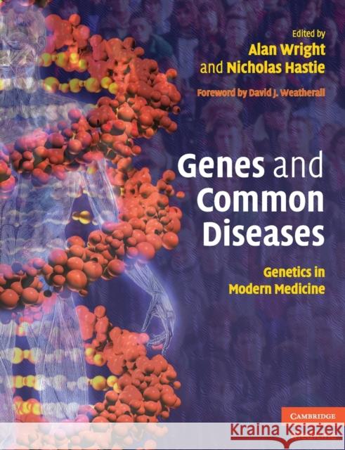 Genes and Common Diseases: Genetics in Modern Medicine Wright, Alan 9780521541008