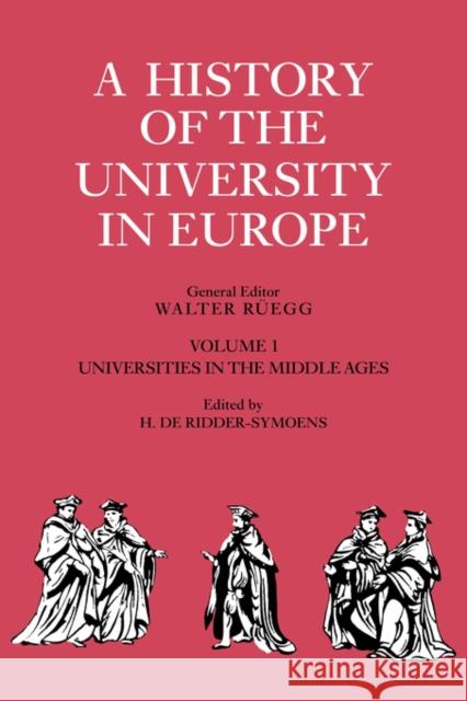 A History of the University in Europe: Volume 1, Universities in the Middle Ages Hilde de Ridder-Symoens Walter R 9780521541138 Cambridge University Press