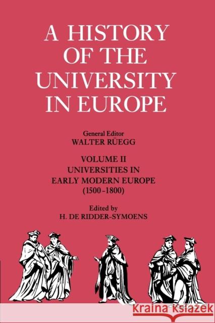 A History of the University in Europe: Volume 2, Universities in Early Modern Europe (1500-1800) Hilde de Ridder-Symoens Walter Ruegg Walter R 9780521541145 Cambridge University Press