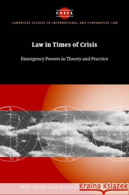 Law in Times of Crisis: Emergency Powers in Theory and Practice Gross, Oren 9780521541237 Cambridge University Press