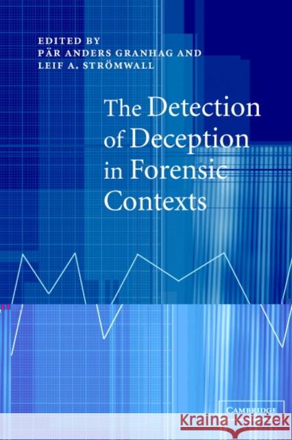 The Detection of Deception in Forensic Contexts Par Anders Granhag Leif Stromwall 9780521541572 Cambridge University Press