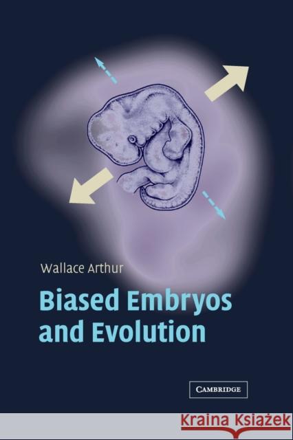 Biased Embryos and Evolution Wallace Arthur 9780521541619 0