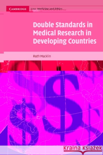 Double Standards in Medical Research in Developing Countries Ruth Macklin Alexander McCal 9780521541701
