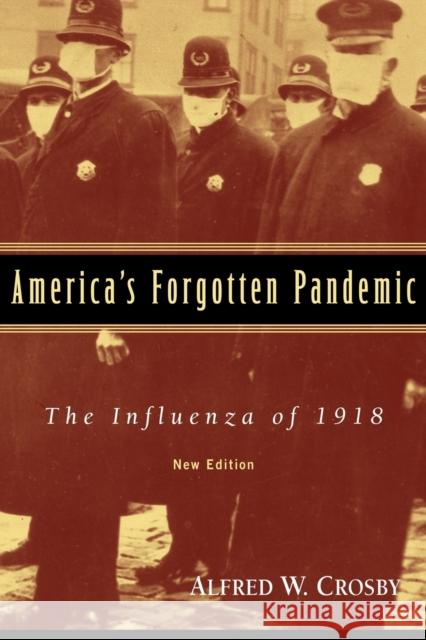 America's Forgotten Pandemic: The Influenza of 1918 Crosby, Alfred W. 9780521541756 Cambridge University Press