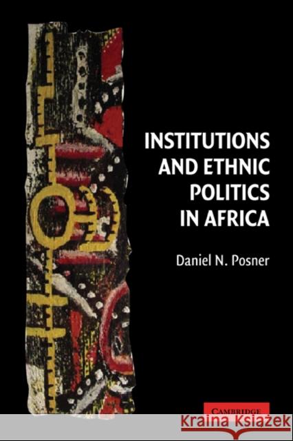 Institutions and Ethnic Politics in Africa Daniel N. Posner Randall Calvert Thrainn Eggertsson 9780521541794 Cambridge University Press