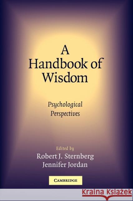 A Handbook of Wisdom: Psychological Perspectives Sternberg, Robert 9780521541824
