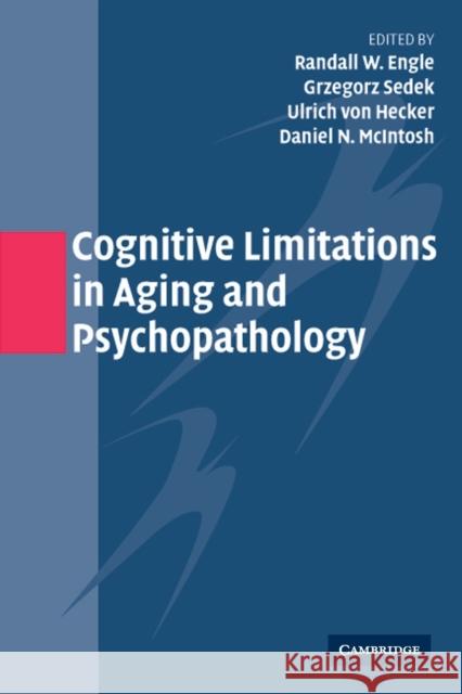 Cognitive Limitations in Aging and Psychopathology Randall Engle Grzegorz Sedek Ulrich Vo 9780521541954