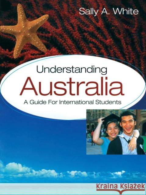 Understanding Australia: A Guide for International Students White, Sally A. 9780521541992