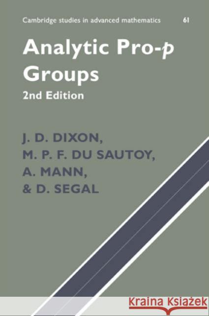 Analytic Pro-P Groups J. D. Dixon M. P. F. D A. Mann 9780521542180 Cambridge University Press