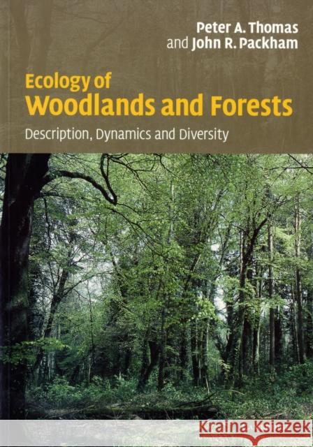 Ecology of Woodlands and Forests: Description, Dynamics and Diversity Thomas, Peter 9780521542319
