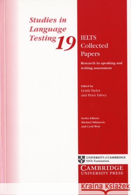 IELTS Collected Papers: Research in Speaking and Writing Assessment Lynda Taylor Peter Falvey 9780521542487 Cambridge University Press