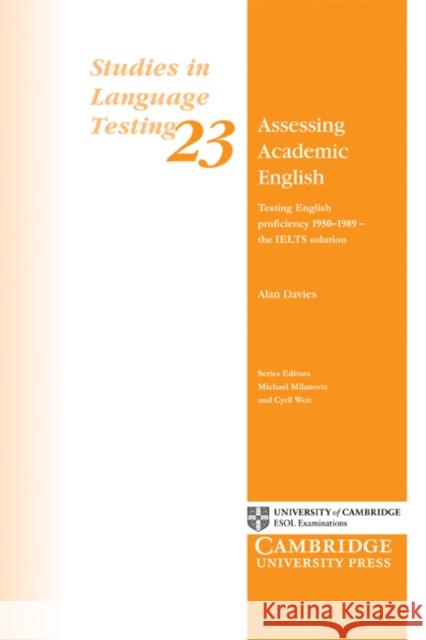 Assessing Academic English: Testing English Proficiency 1950-1989 - The Ielts Solution Davies, Alan 9780521542500 Cambridge University Press