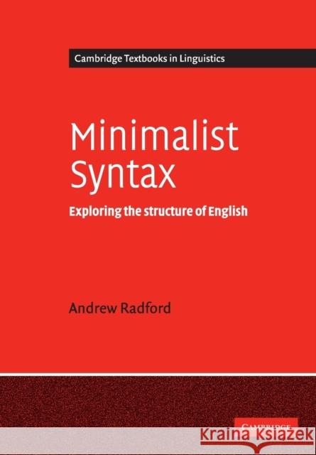 Minimalist Syntax: Exploring the Structure of English Radford, Andrew 9780521542746 0