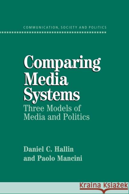 Comparing Media Systems: Three Models of Media and Politics Hallin, Daniel C. 9780521543088