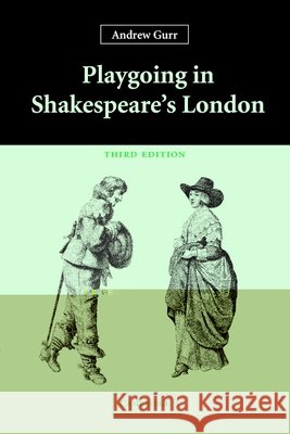 Playgoing in Shakespeare's London Andrew Gurr 9780521543224 Cambridge University Press