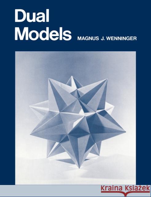 Dual Models Magnus J. Wenninger 9780521543255 Cambridge University Press