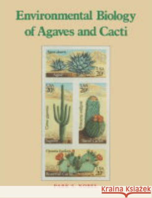 Environmental Biology of Agaves and Cacti Park S. Nobel 9780521543347 Cambridge University Press
