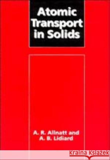 Atomic Transport in Solids A. R. Allnatt A. B. Lidiard 9780521543422 Cambridge University Press