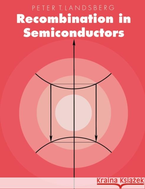 Recombination in Semiconductors Peter T. Landsberg 9780521543439 