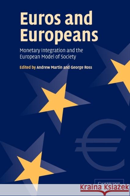 Euros and Europeans: Monetary Integration and the European Model of Society Martin, Andrew 9780521543637 Cambridge University Press