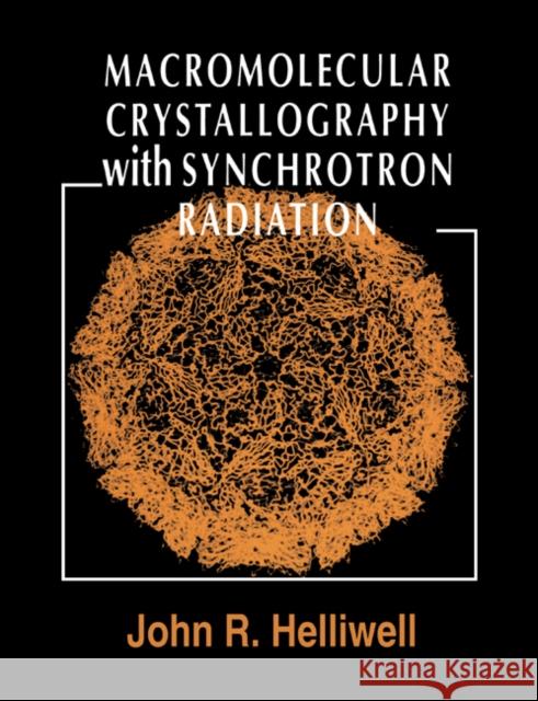 Macromolecular Crystallography with Synchrotron Radiation John R. Helliwell 9780521544047