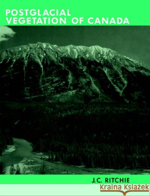 Post-Glacial Vegetation of Canada Ritchie, J. C. 9780521544092 Cambridge University Press