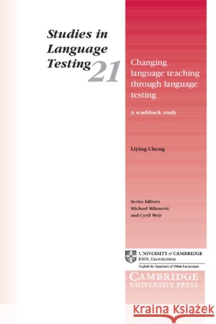 Changing Language Teaching Through Language Testing: A Washback Study Cheng, Liying 9780521544733 Cambridge University Press