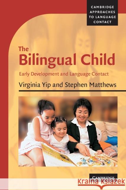 The Bilingual Child: Early Development and Language Contact Yip, Virginia 9780521544764 Cambridge University Press