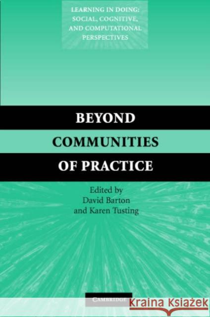 Beyond Communities of Practice: Language Power and Social Context Barton, David 9780521544924 Cambridge University Press