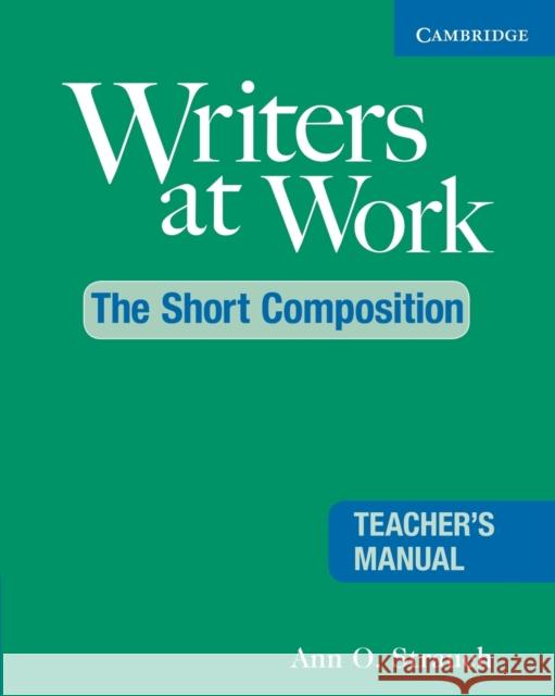 Writers at Work: The Short Composition Teacher's Manual Ann O. Strauch 9780521544979 CAMBRIDGE UNIVERSITY PRESS