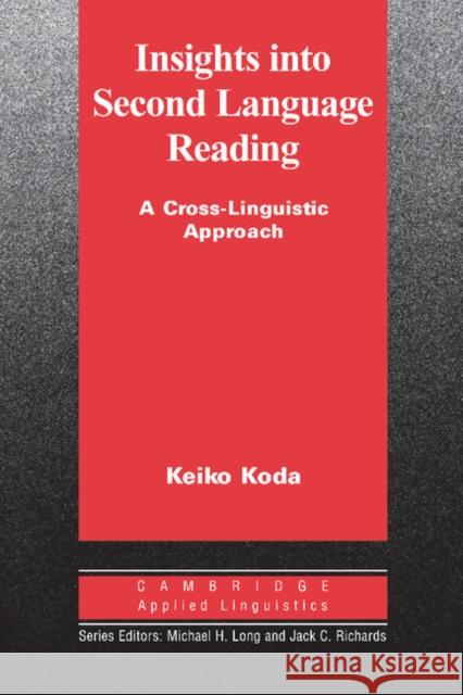 Insights Into Second Language Reading: A Cross-Linguistic Approach Koda, Keiko 9780521545136 Cambridge University Press