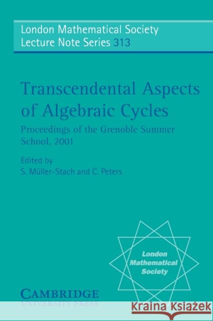 Transcendental Aspects of Algebraic Cycles: Proceedings of the Grenoble Summer School, 2001 Müller-Stach, S. 9780521545471 Cambridge University Press