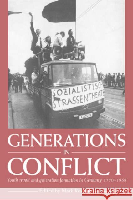 Generations in Conflict: Youth Revolt and Generation Formation in Germany 1770-1968 Roseman, Mark 9780521545686 Cambridge University Press