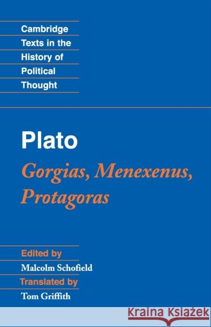 Plato: Gorgias, Menexenus, Protagoras Malcolm Schofield 9780521546003
