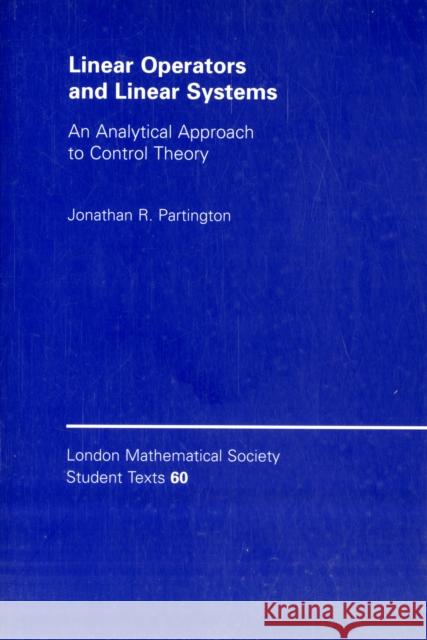 Linear Operators and Linear Systems: An Analytical Approach to Control Theory Partington, Jonathan R. 9780521546195