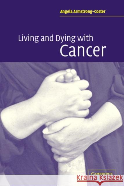 Living and Dying with Cancer Angela A-Coster 9780521546676