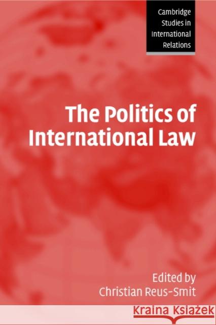 The Politics of International Law Christian Reus-Smit Steve Smith Thomas Biersteker 9780521546713 Cambridge University Press