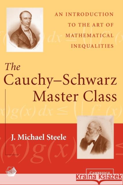 The Cauchy-Schwarz Master Class: An Introduction to the Art of Mathematical Inequalities Steele, J. Michael 9780521546775 0
