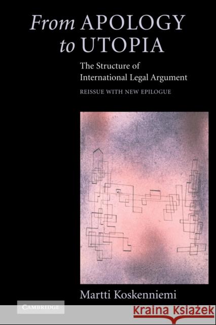 From Apology to Utopia: The Structure of International Legal Argument Koskenniemi, Martti 9780521546966 0