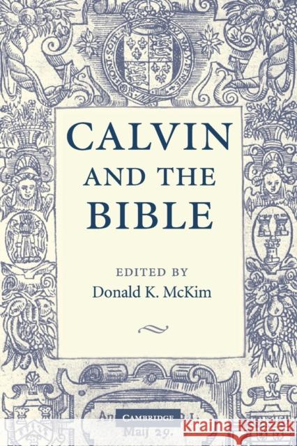 Calvin and the Bible Donald K. McKim 9780521547123 Cambridge University Press