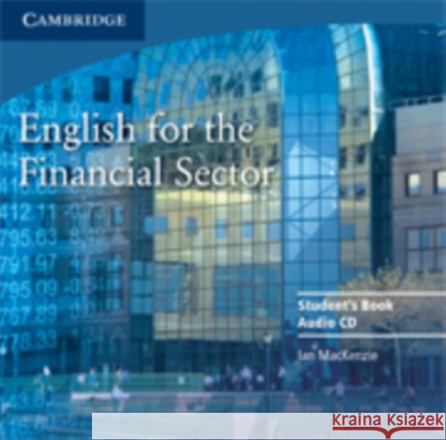English for the Financial Sector Audio CD Ian (Universite de Geneve) MacKenzie 9780521547284 0