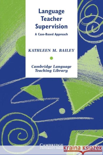 Language Teacher Supervision: A Case-Based Approach Bailey, Kathleen M. 9780521547451