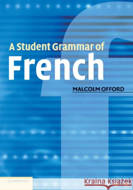 A Student Grammar of French Malcolm Offord 9780521547628