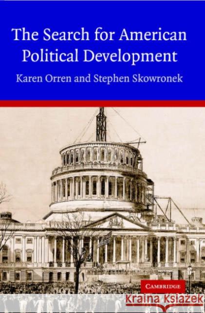 The Search for American Political Development Karen Orren Stephen Skowronek 9780521547642 Cambridge University Press